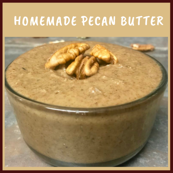 homemade pecan butter